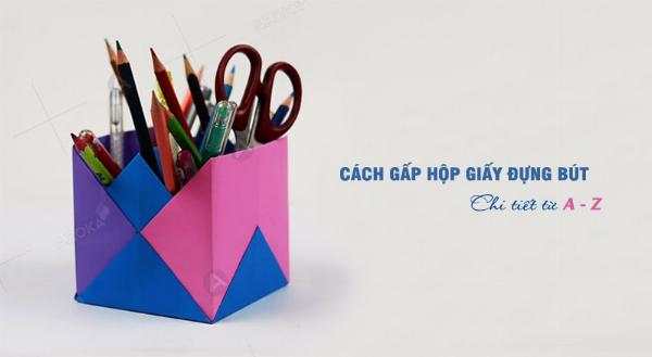 Cách gấp hộp đựng bút bằng giấy